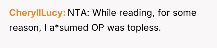 CheryllLucy NTA: While reading, for some reason, I a*sumed OP...