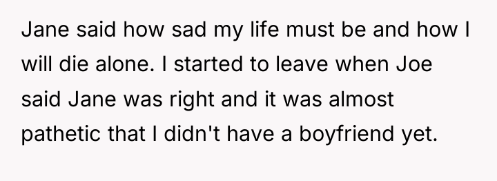 Jane said how sad my life must be and how...