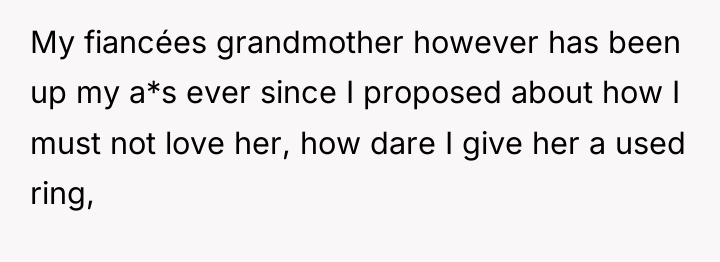 My fiancées grandmother however has been up my a*s ever...