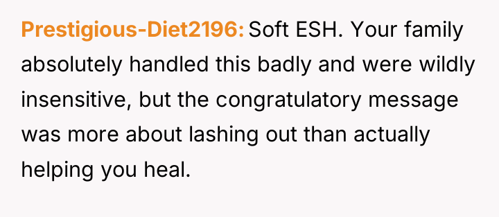 Prestigious-Diet2196 Soft ESH. Your family absolutely handled this badly and...