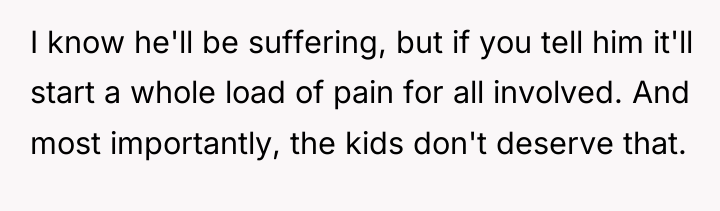 I know he'll be suffering, but if you tell him...
