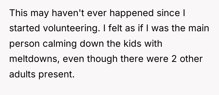 This may haven't ever happened since I started volunteering. I...
