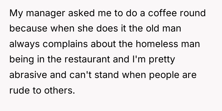 My manager asked me to do a coffee round because...