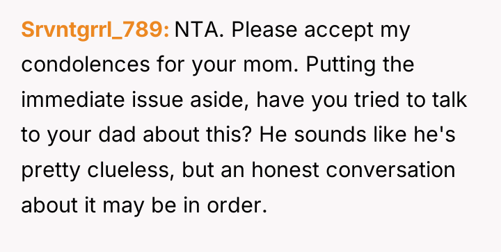 Srvntgrrl_789 NTA. Please accept my condolences for your mom. Putting...