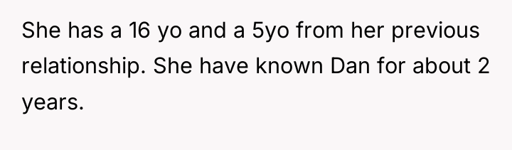 She has a 16 yo and a 5yo from her...