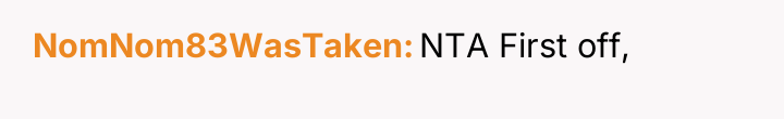 NomNom83WasTaken NTA First off,