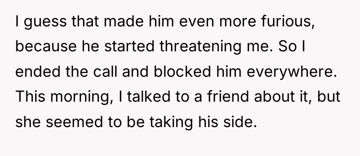 I guess that made him even more furious, because he...