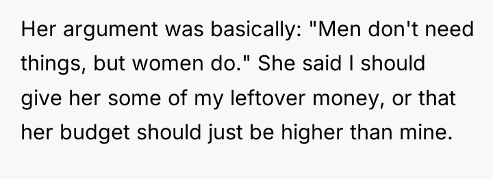 Her argument was basically: "Men don't need things, but women...