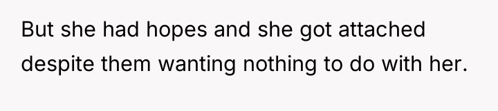 But she had hopes and she got attached despite them...