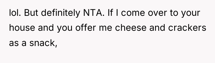 lol. But definitely NTA. If I come over to your...
