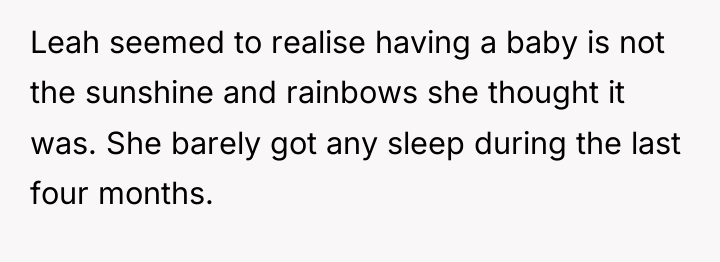 Leah seemed to realise having a baby is not the...