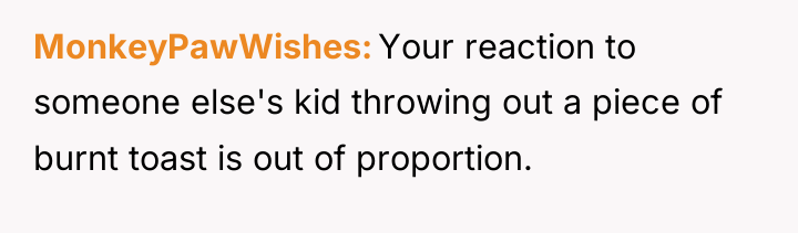 MonkeyPawWishes Your reaction to someone else's kid throwing out a...