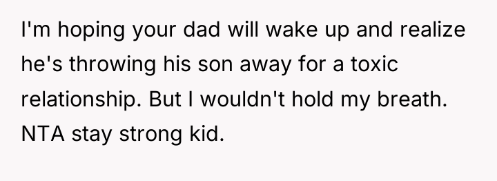 I'm hoping your dad will wake up and realize he's...
