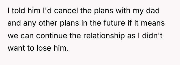 I told him I'd cancel the plans with my dad...