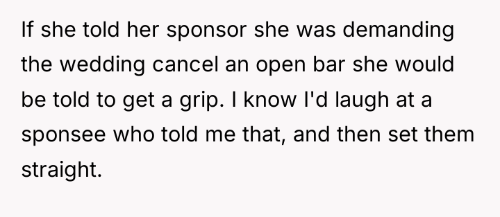 If she told her sponsor she was demanding the wedding...