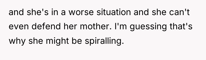 and she's in a worse situation and she can't even...