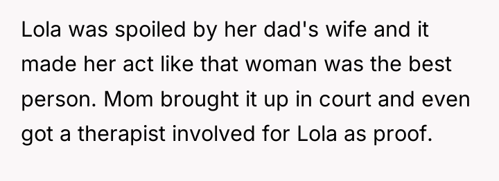 Lola was spoiled by her dad's wife and it made...