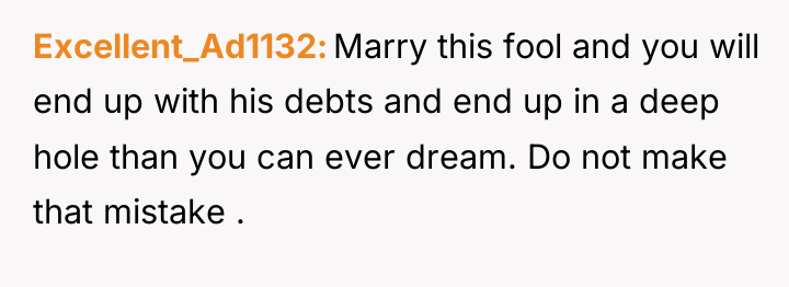 Excellent_Ad1132 Marry this fool and you will end up with...