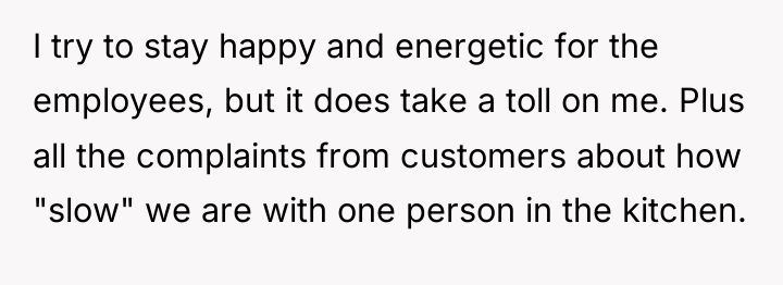 I try to stay happy and energetic for the employees,...