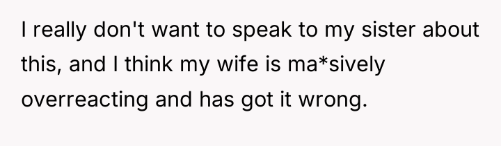 I really don't want to speak to my sister about...