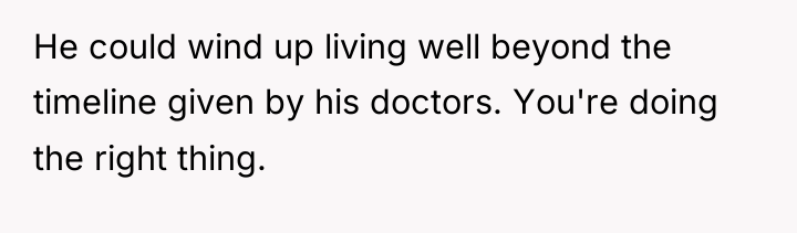 He could wind up living well beyond the timeline given...