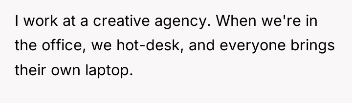 I work at a creative agency. When we're in the...
