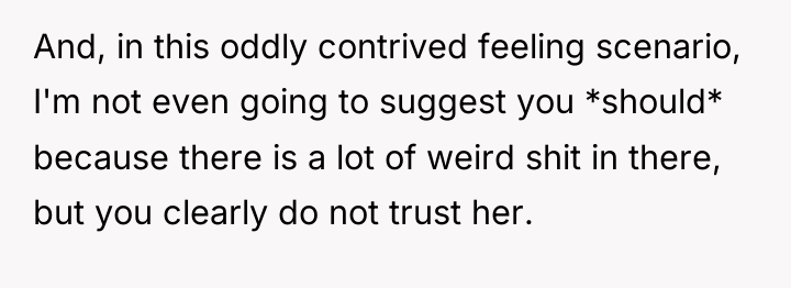 And, in this oddly contrived feeling scenario, I'm not even...