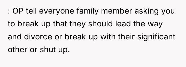 : OP tell everyone family member asking you to break...