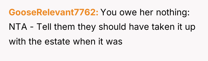 GooseRelevant7762 You owe her nothing: NTA - Tell them they...
