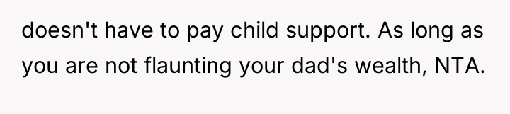 doesn't have to pay child support. As long as you...