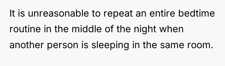 It is unreasonable to repeat an entire bedtime routine in...