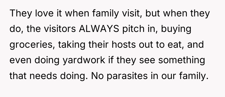 They love it when family visit, but when they do,...