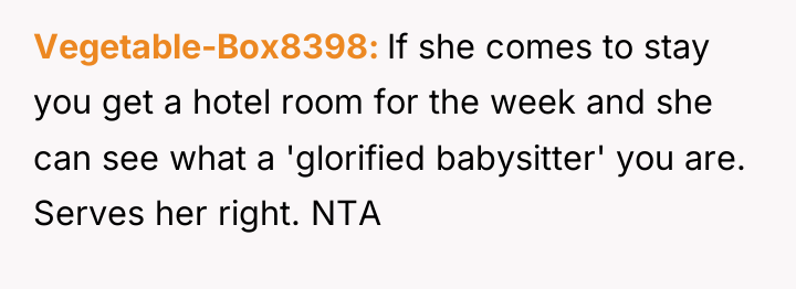 Vegetable-Box8398 If she comes to stay you get a hotel...