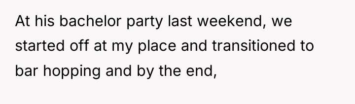 At his bachelor party last weekend, we started off at...