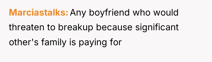 Marciastalks Any boyfriend who would threaten to breakup because significant...