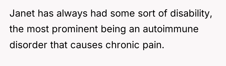 Janet has always had some sort of disability, the most...
