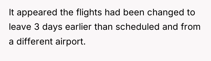 It appeared the flights had been changed to leave 3...