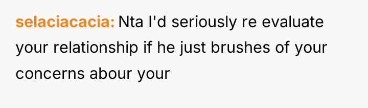 selaciacacia Nta I'd seriously re evaluate your relationship if he...