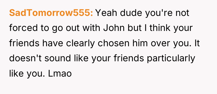 SadTomorrow555 Yeah dude you're not forced to go out with...