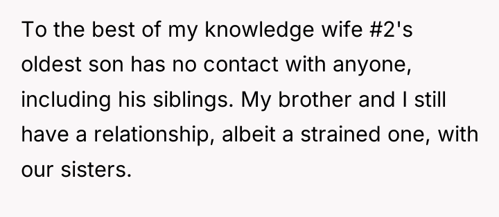 To the best of my knowledge wife #2's oldest son...
