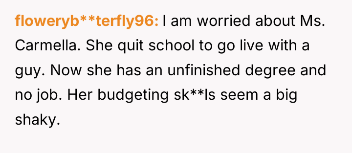 floweryb**terfly96 I am worried about Ms. Carmella. She quit school...