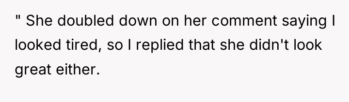 " She doubled down on her comment saying I looked...