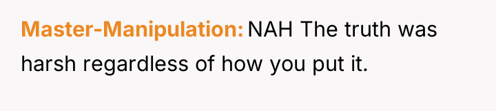 Master-Manipulation NAH The truth was harsh regardless of how you...