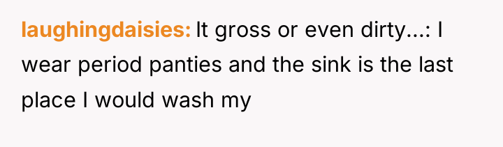 laughingdaisies It gross or even dirty...: I wear period panties...