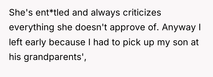 She's ent*tled and always criticizes everything she doesn't approve of....