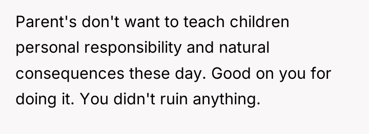 Parent's don't want to teach children personal responsibility and natural...
