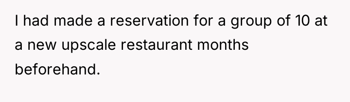 I had made a reservation for a group of 10...
