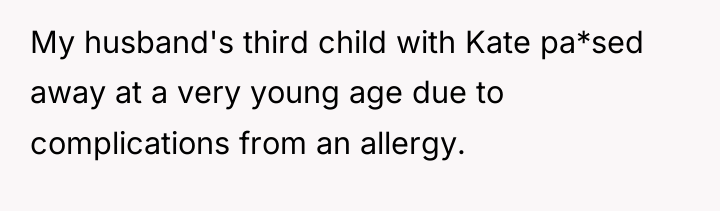 My husband's third child with Kate pa*sed away at a...