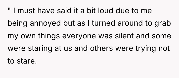 " I must have said it a bit loud due...