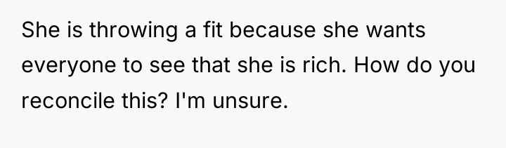 She is throwing a fit because she wants everyone to...
